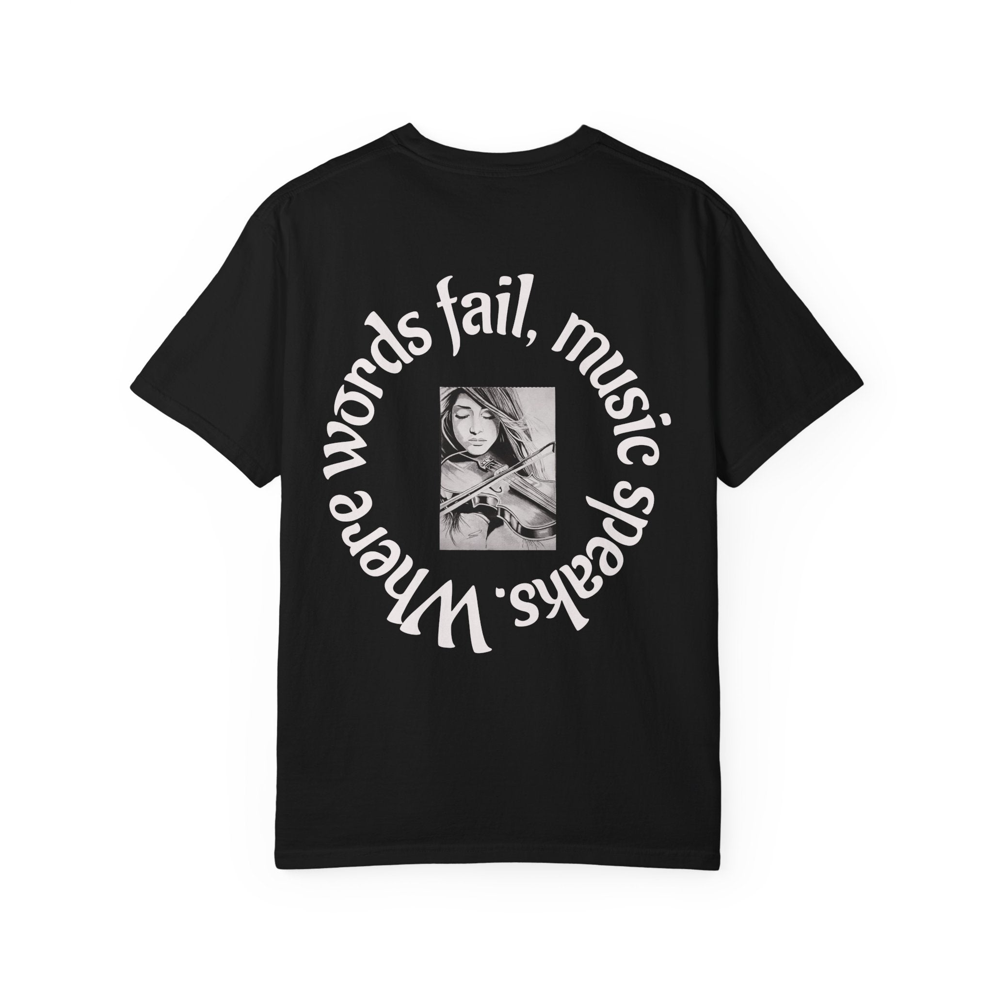 Violinist Graphic T-Shirt — “Where Words Fail, Music Speaks” Garment-Dyed Tee